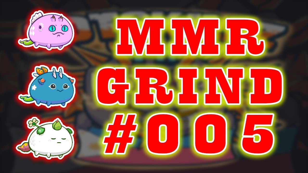 Grinding Mmr | Road to Top 1! | Axie Infinity #005