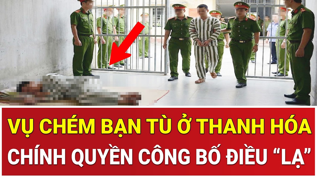Thời sự nóng 13/2: Thông tin nóng vụ chém bạn tù ở Thanh Hóa, chính quyền công bố điều “lạ”