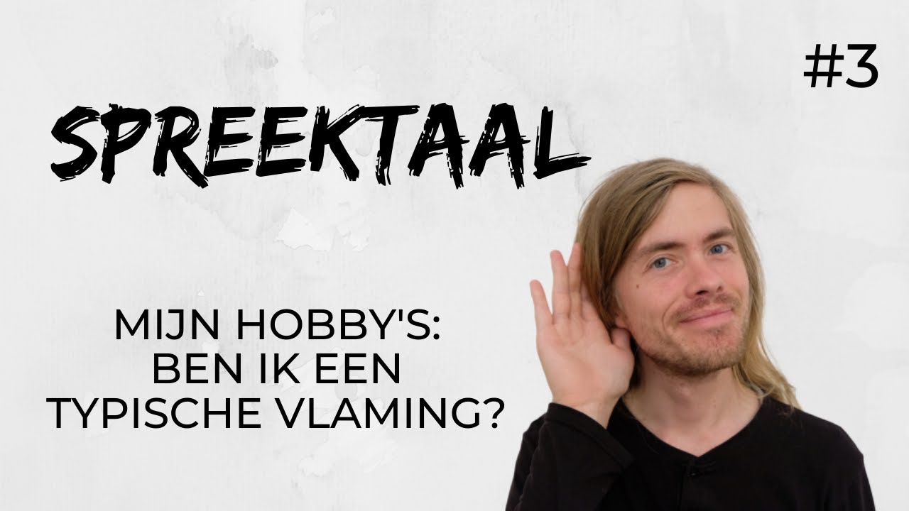 Spreektaal 3: Mijn hobbys - luisteren Vlaams/Nederlands oefenen