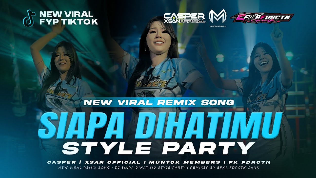 DJ SIAPA DIHATIMU STYLE PARTY VIRAL TIKTOK CASPER & XSAN OFFICIAL FEAT MUNYOK MEMBERS