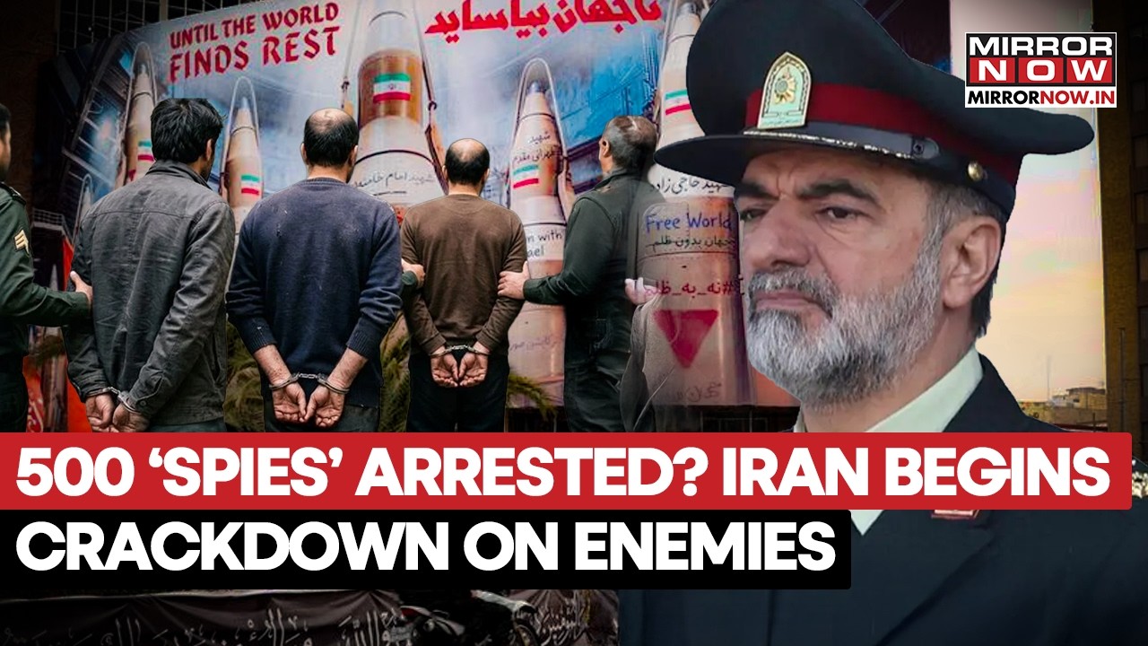 MOSSAD, CIA Exposed? Iran Cracks Down On Israel, US Spy Network, 500+ Arrested | Watch