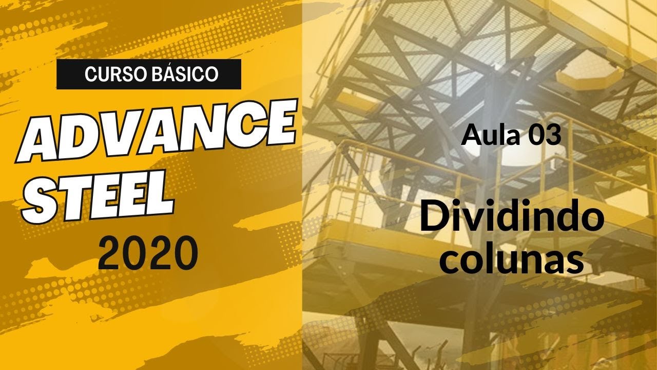 Advance Steel 2020 I Aula003 I Dividindo colunas