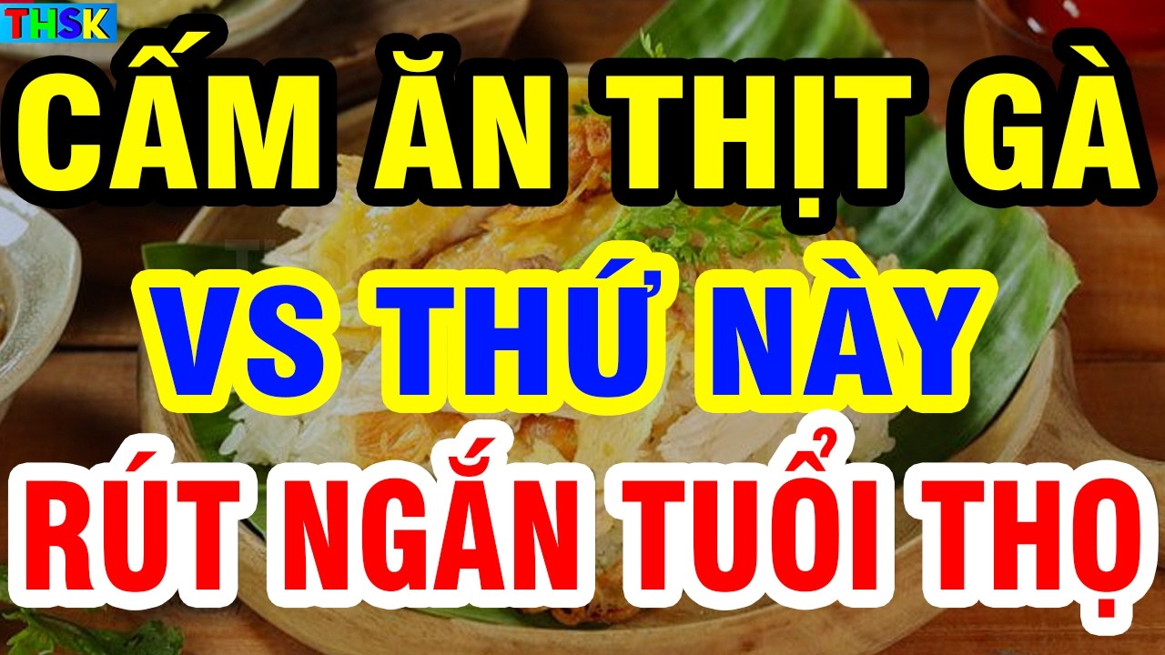 Người Cao Tuổi CẤM ĂN THỊT GÀ VS THỨ NÀY Kẻo Sinh Độc Tố, Hại GAN THẬN, RÚT NGẮN TUỔI THỌ