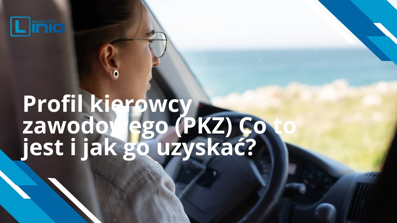 Profil kierowcy zawodowego (PKZ) Co to jest i jak go uzyskać?