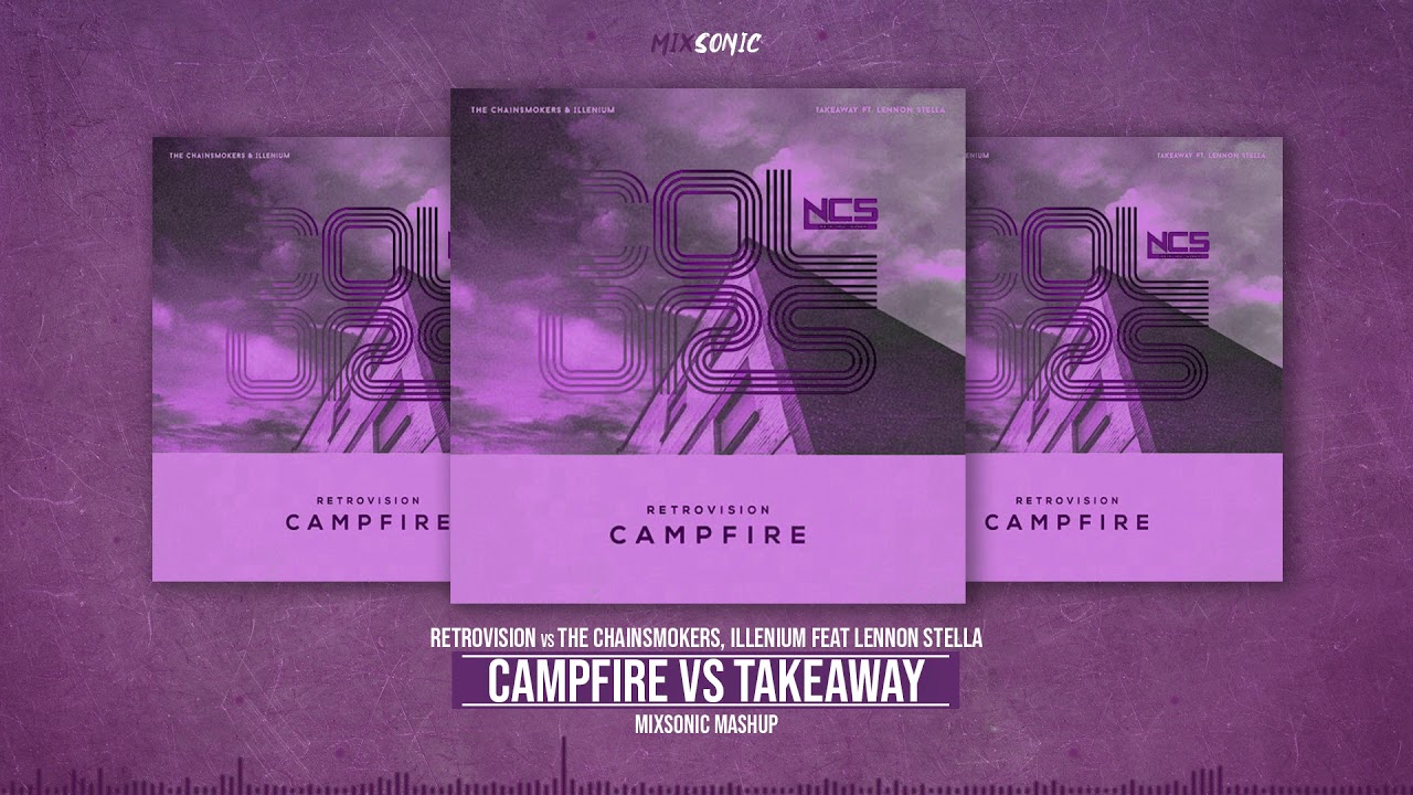 RetroVision vs The Chainsmokers, Illenium, Lennon Stella - Campfire vs Takeaway (MixSonic Mashup)