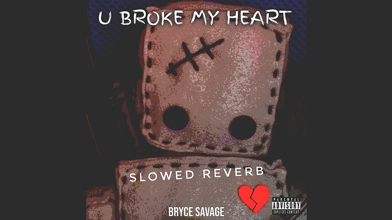 Bryce Savage - U Broke My Heart 💔 | slowed reverb | FEEL THE REVERB.