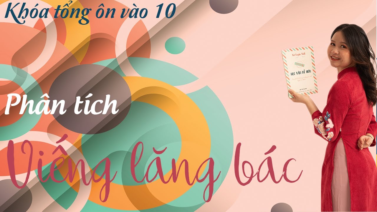 KHÓA ÔN THI VÀO 10 SIÊU HIỆU QUẢ | Phân tích VIẾNG LĂNG BÁC || Học văn chị Hiên