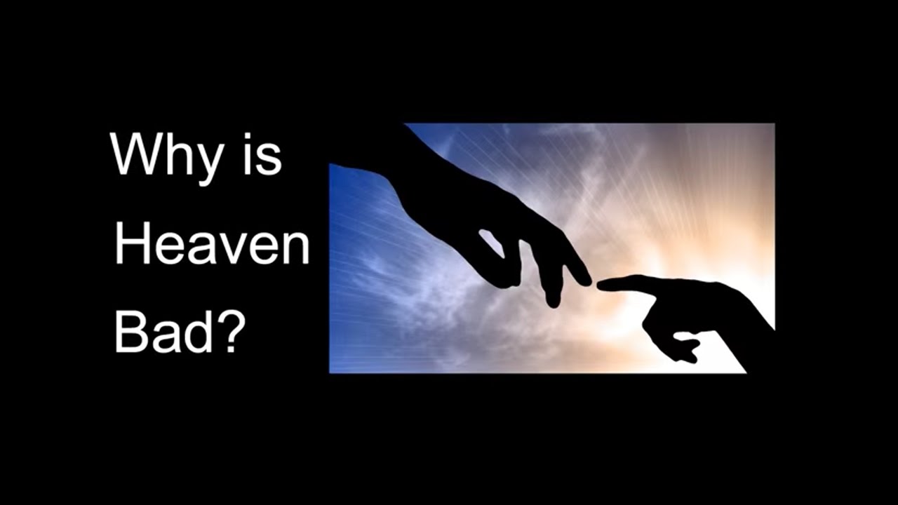 Why is Heaven Bad?