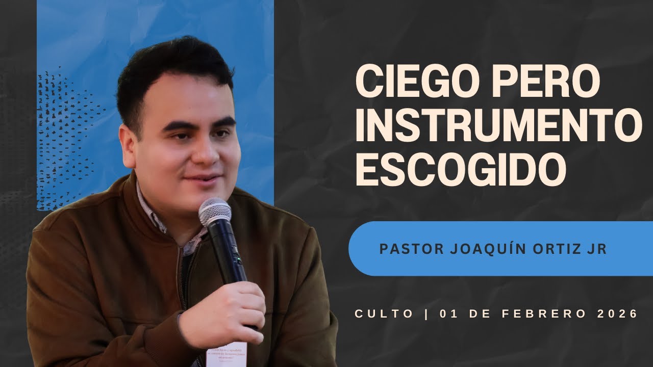 CIEGO pero instrumento ESCOGIDO - Pastor Joaquín Ortiz Flores.