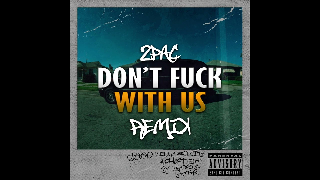 2pac, Lamar Kendrick - Don't F*ck With Us (remix by three W)