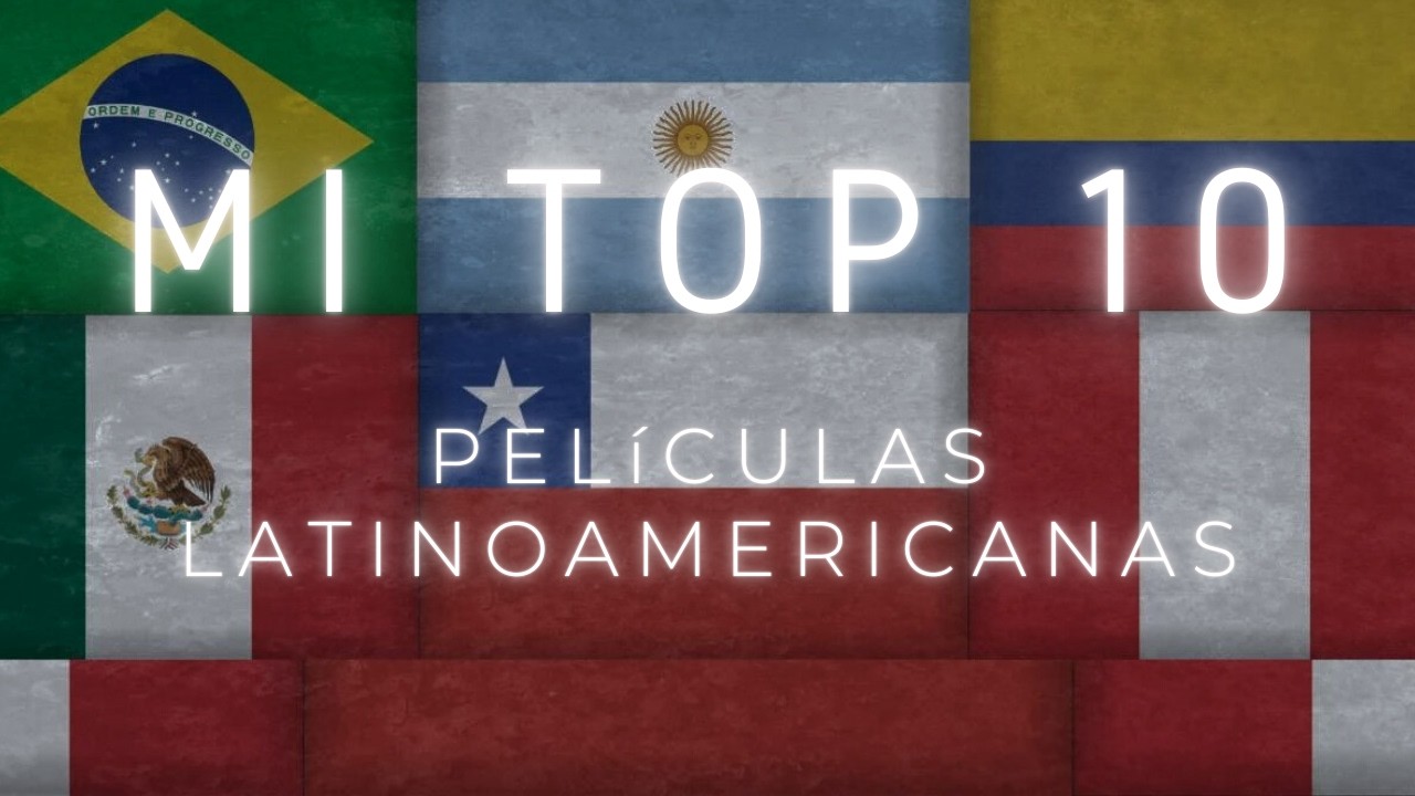 Top 10 Películas Latinoamericanas que TIENES que VER antes de MORIR.