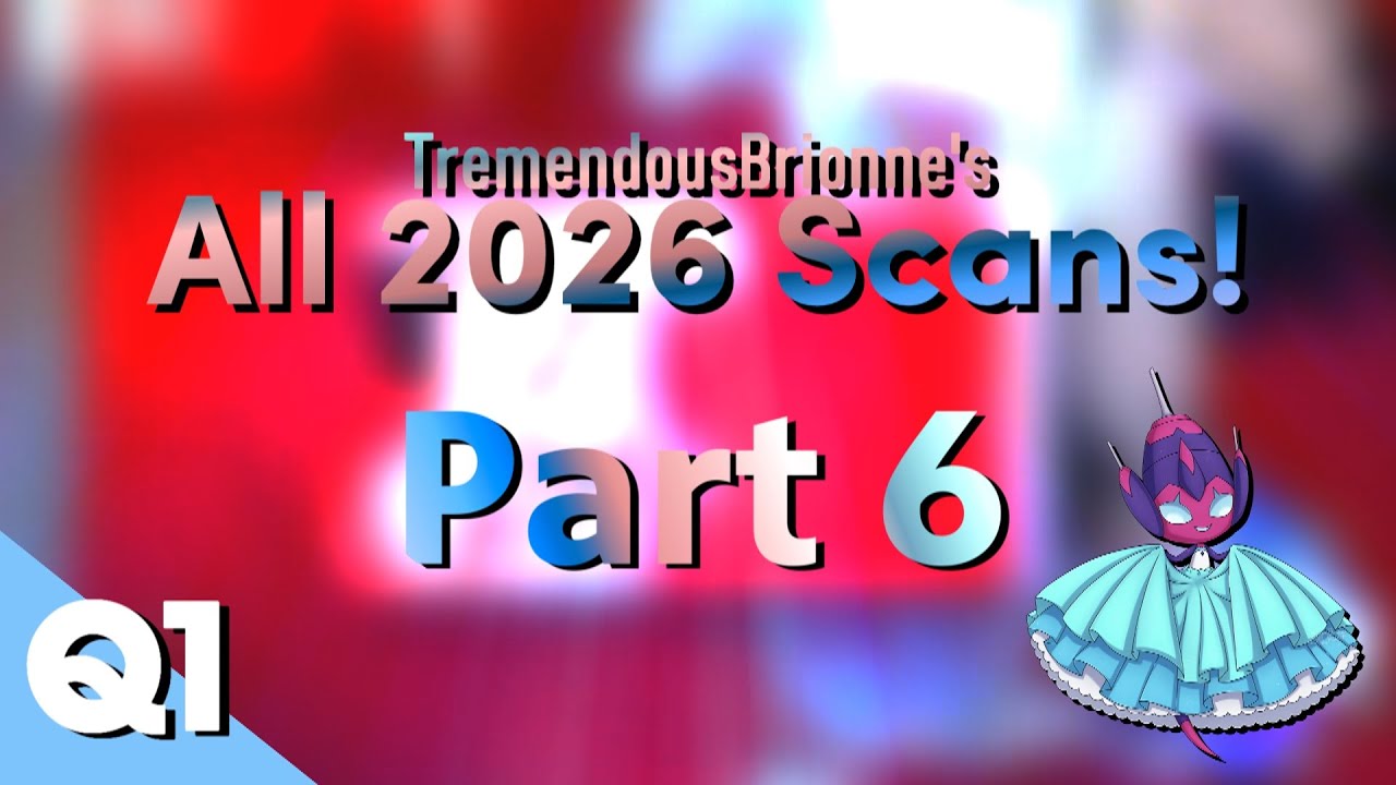 Tremendous Brionne's 2026 Scans - Part 6 | Quarter 1