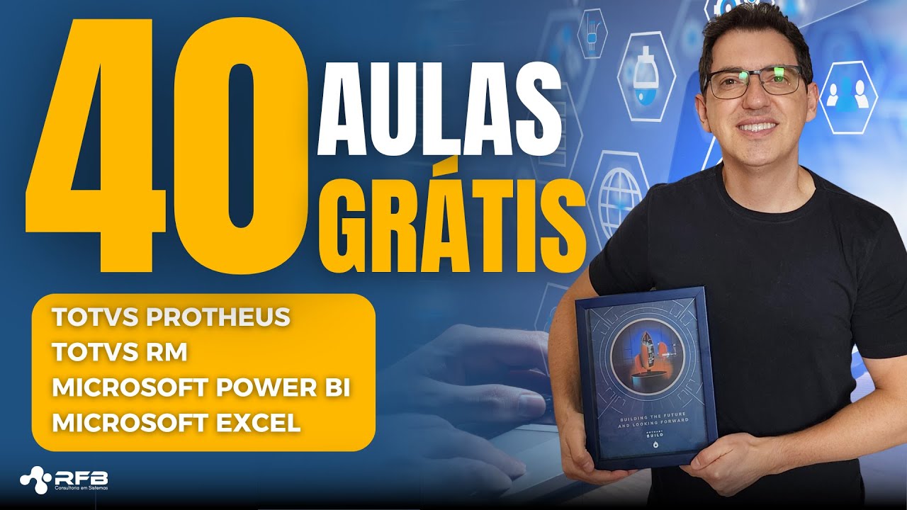 40 Aulas Gratis - TOTVS Protheus e RM, POWER BI e EXCEL