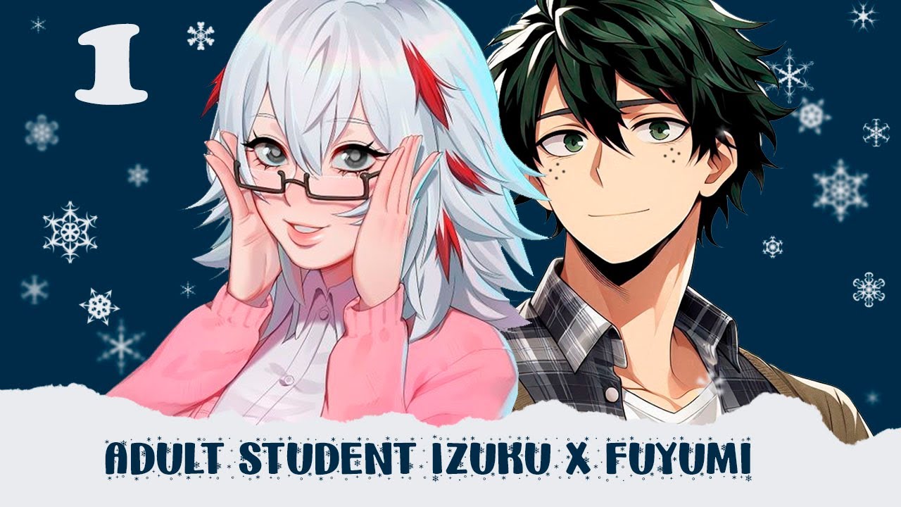 Adult Student Izuku x Fuyumi || MHA AU || Ep 1 ✋ Heroic Feelings