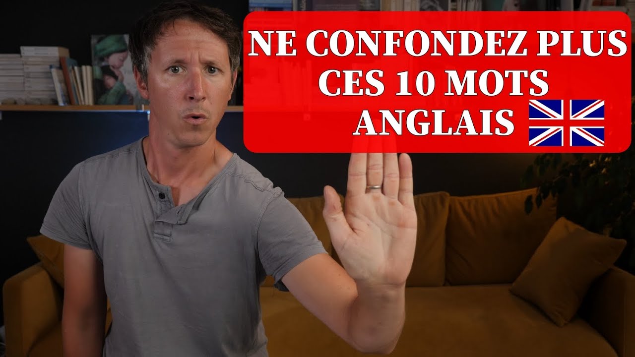 NE CONFONDEZ PLUS CES 10 MOTS ANGLAIS