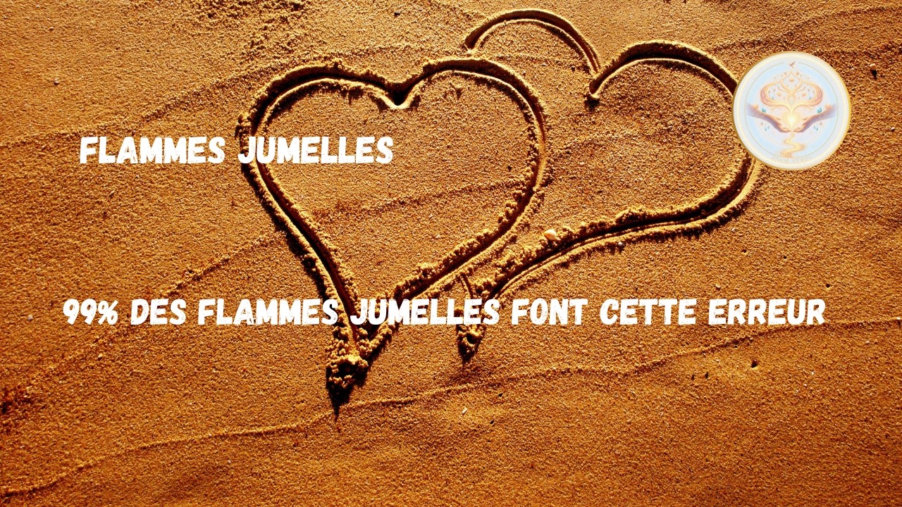 Ne faites plus cette erreur que 99% des personnes en parcours flamme jumelle font 