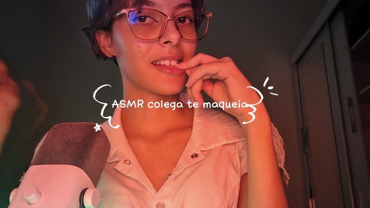ASMR Colega te máquia 