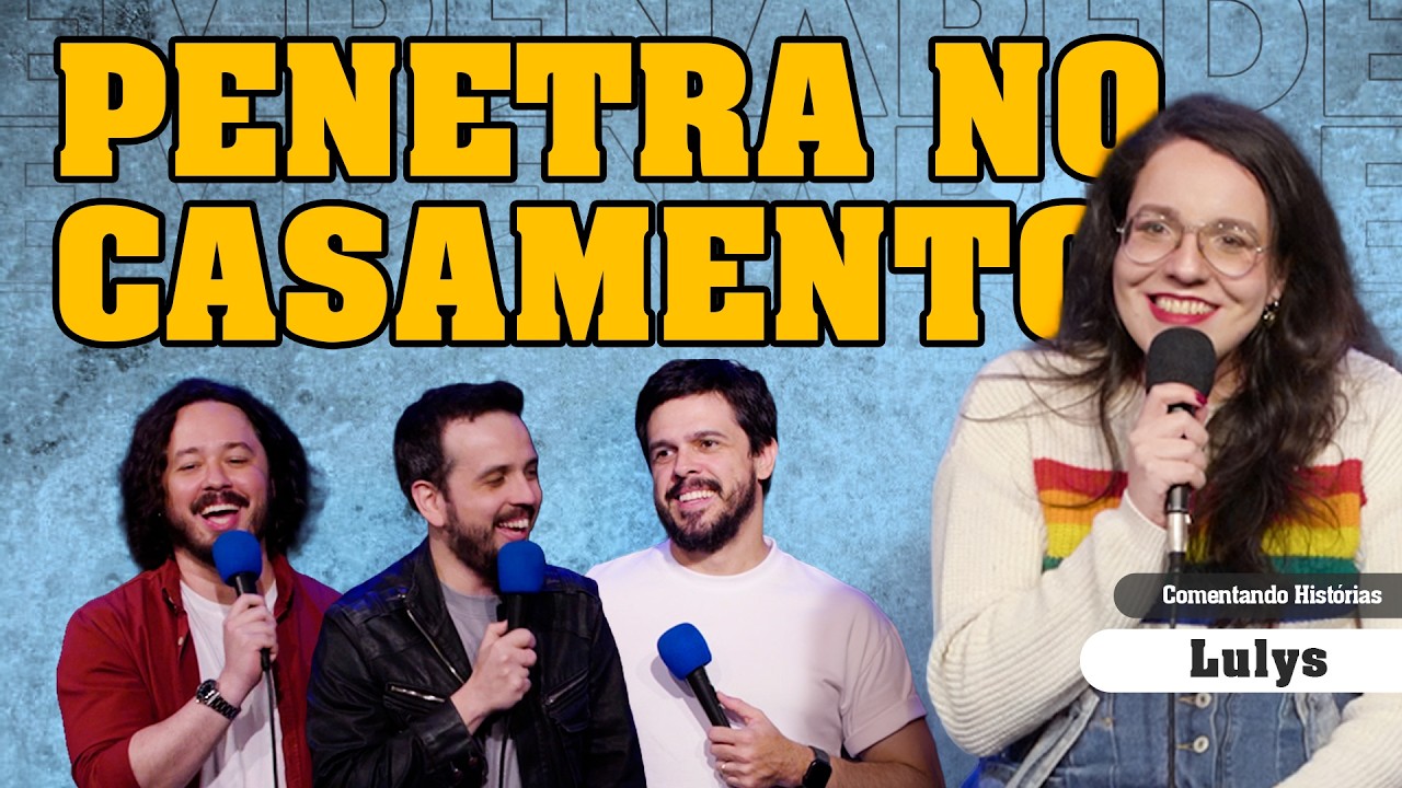 PENETRA NO CASAMENTO - COMENTANDO HISTÓRIAS #397 com Lulys
