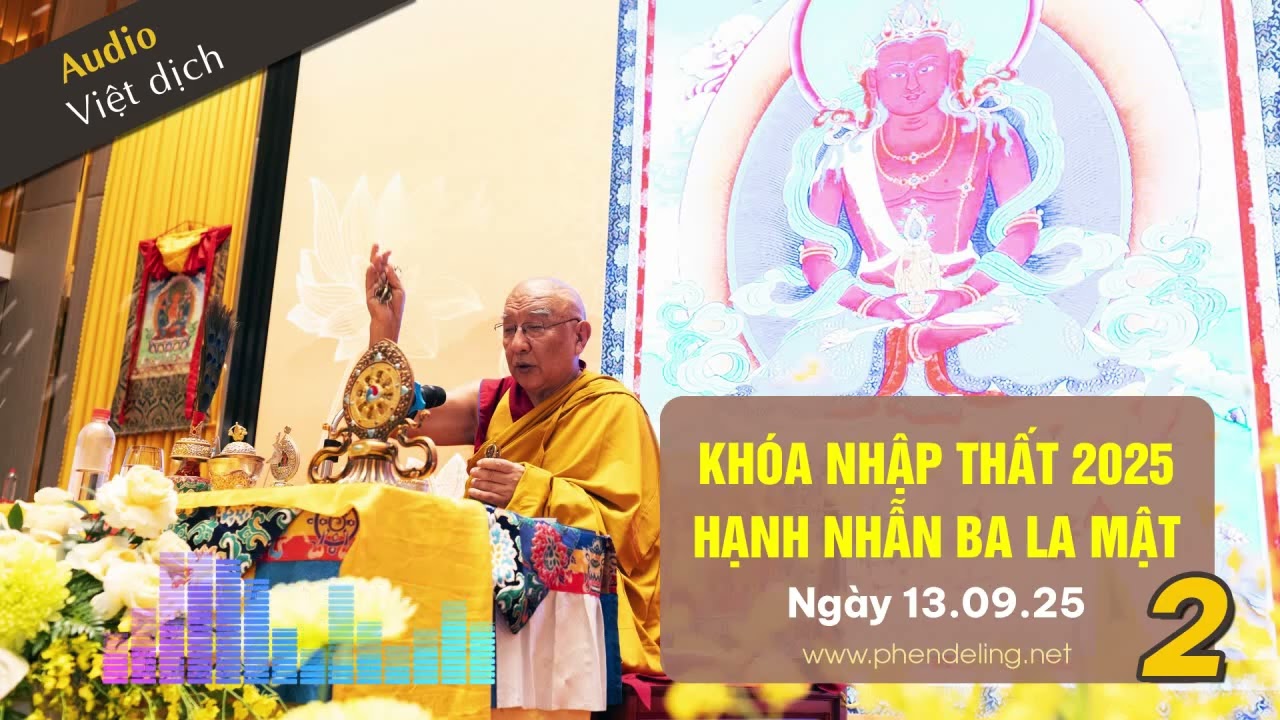 2. Khóa Nhập Thất 2025 - Hạnh Nhẫn Nhục Ba-La-Mật: Ba căn bản và chín lý do