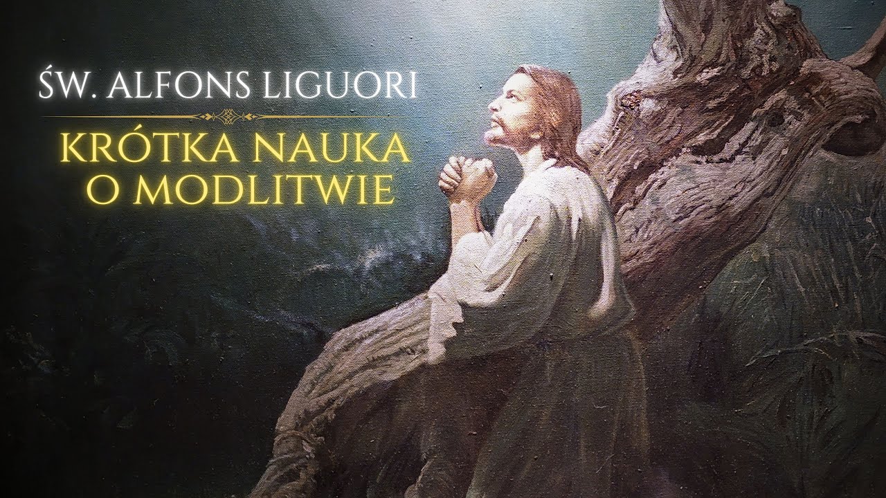 Św. Alfons Liguori - Kr&oacute;tka nauka o modlitwie