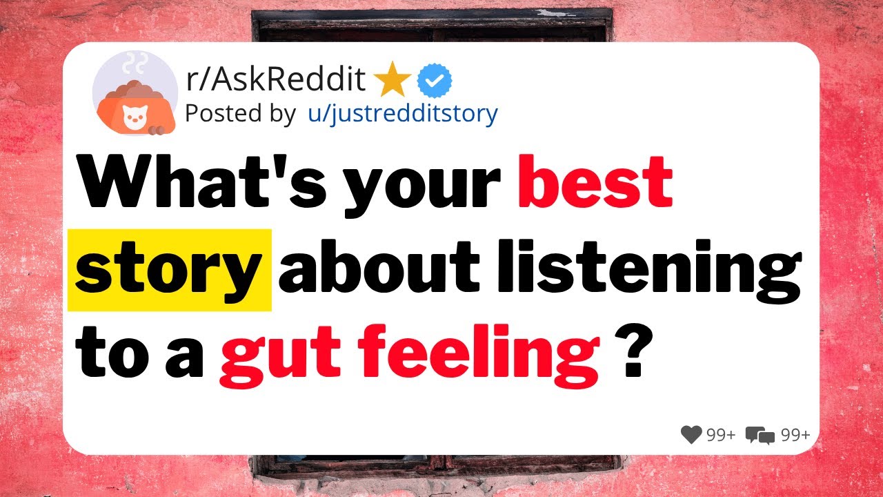 What's your best story about listening to a gut feeling ?