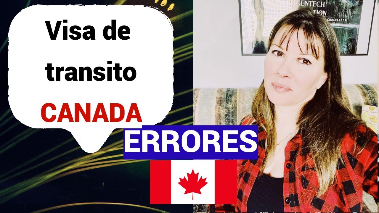 VISA DE TRANSITO CANADIENSE (ERRORES) 🇨🇦