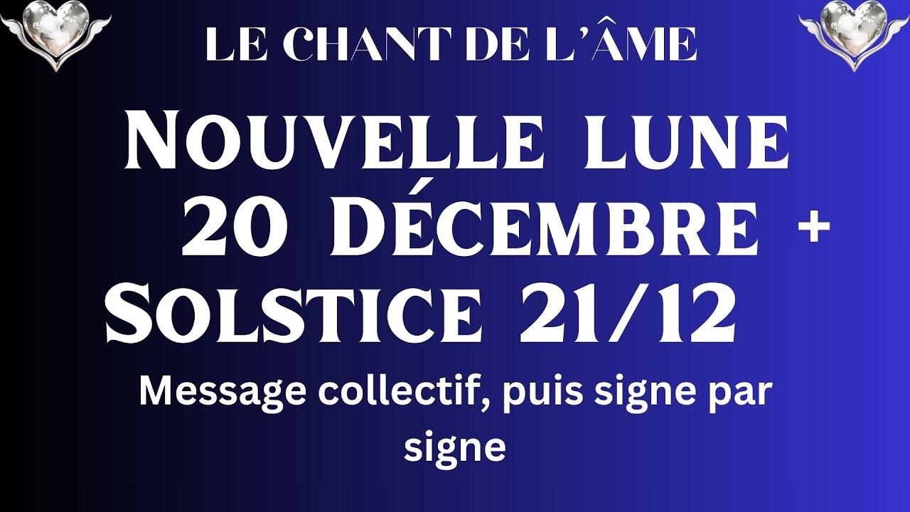🌙NOUVELLE LUNE + SOLSTICE D'HIVER ~20 DÉCEMBRE 2025~Message collectif, puis signe par signe