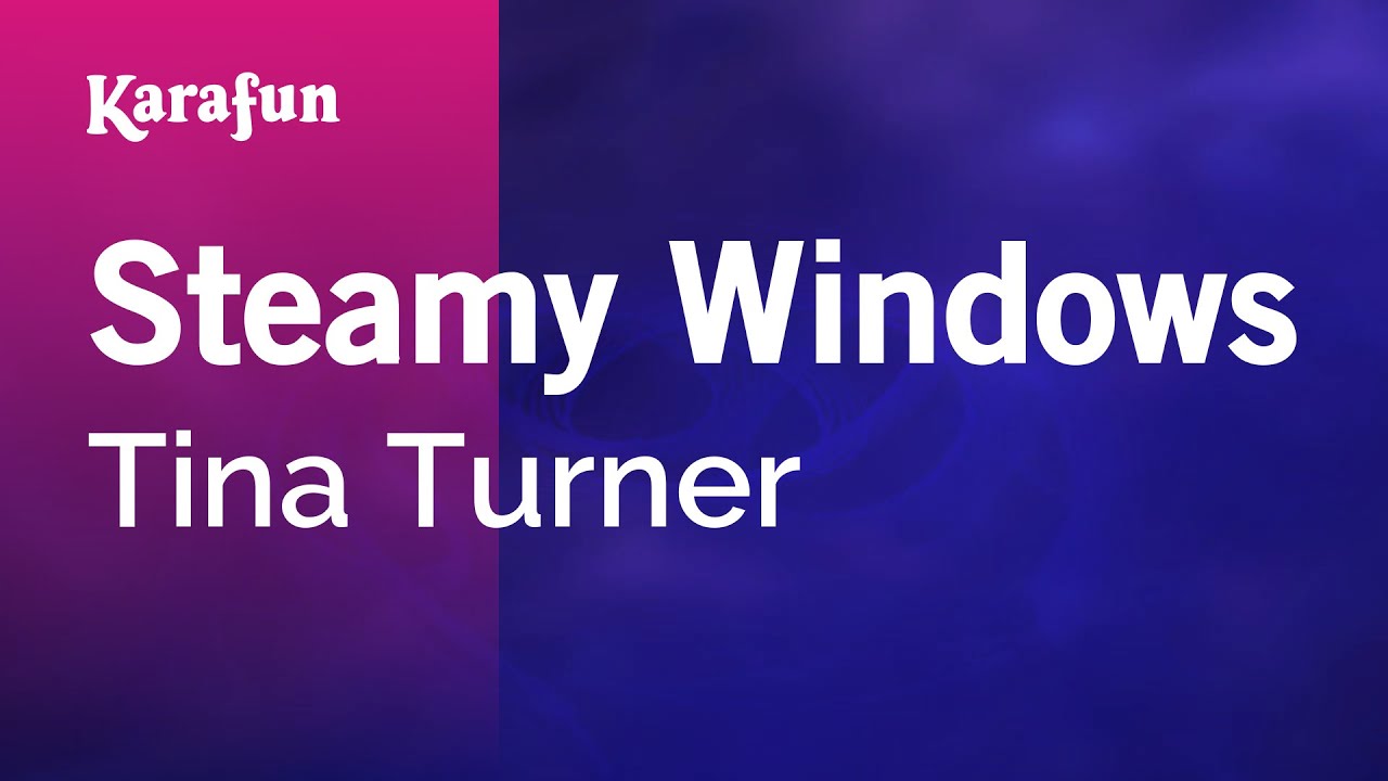 Steamy Windows - Tina Turner | Karaoke Version | KaraFun