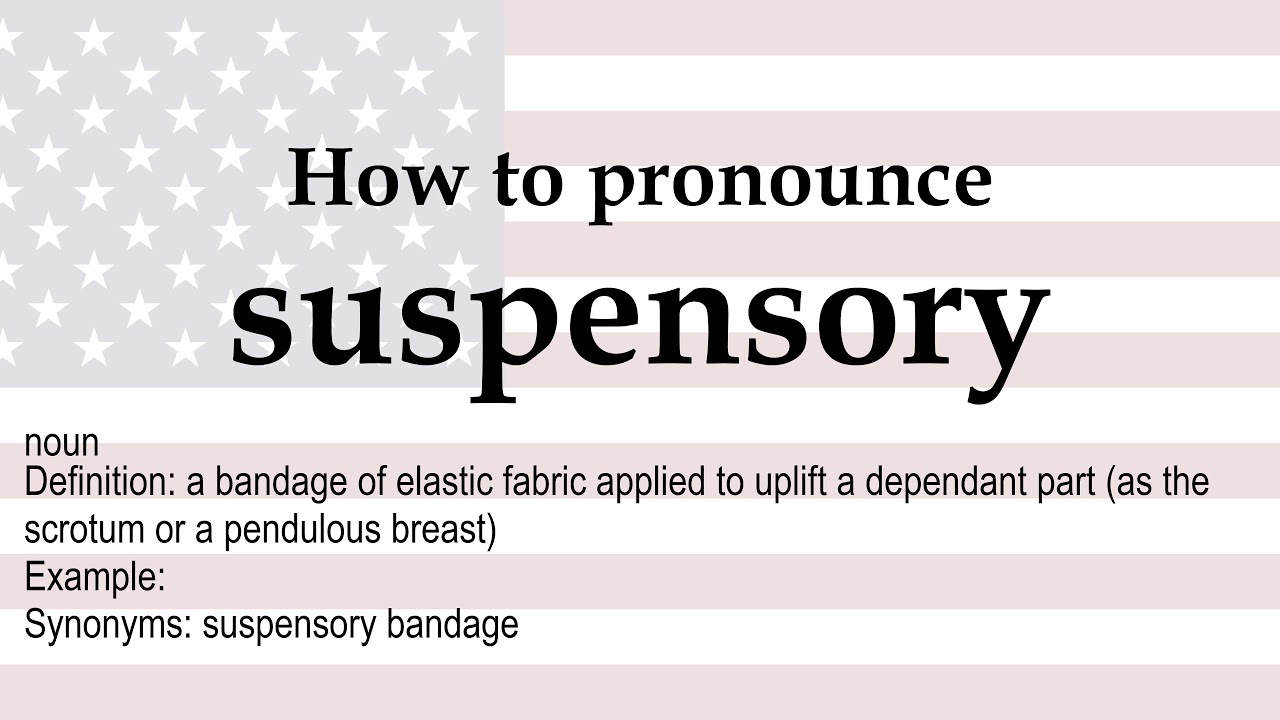 How to pronounce 'suspensory' + meaning