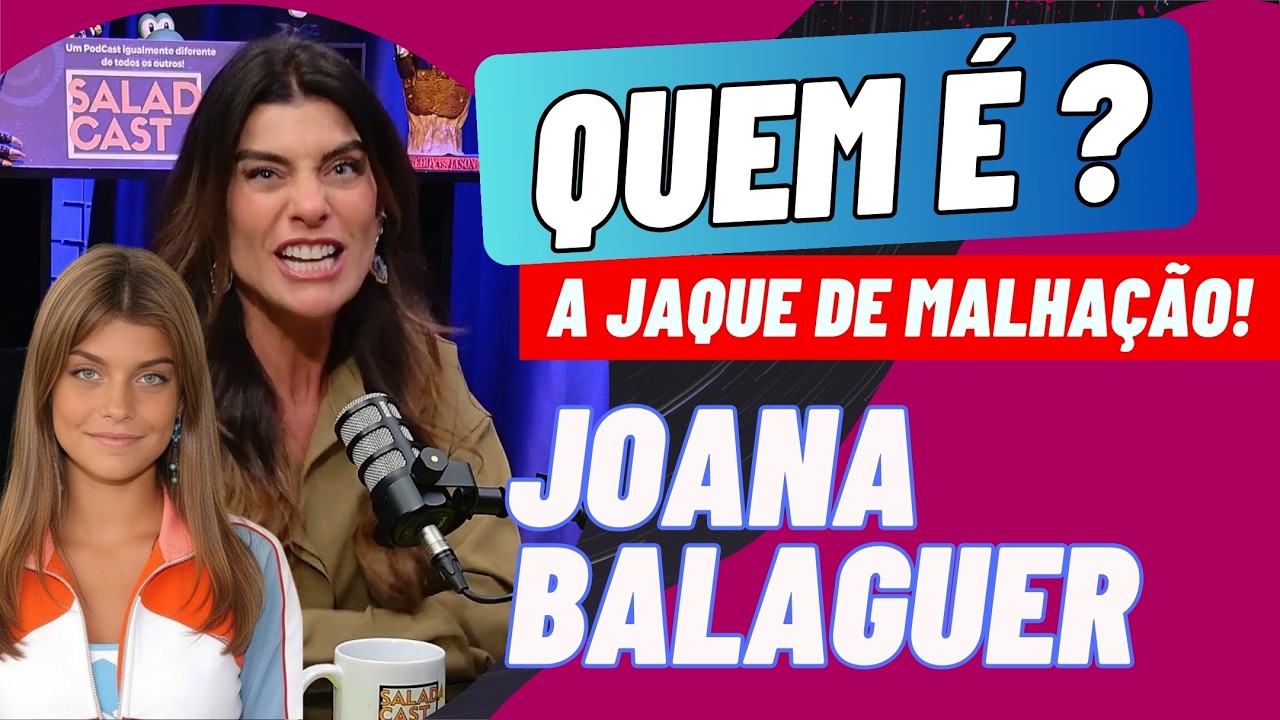 QUEM É A JAQUE DE MALHAÇÃO, JOANA BALAGUER? #podcast #podcastbrasil #cortes