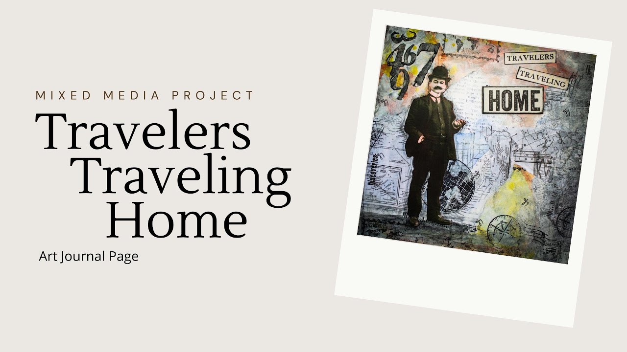 Mixed Media Art Journal Page and Challenge - Travelers Traveling Home
