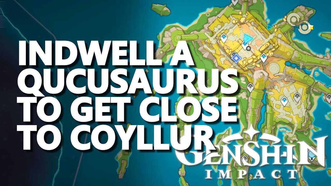 Indwell a Qucusaurus to get close to Coyllur Genshin Impact
