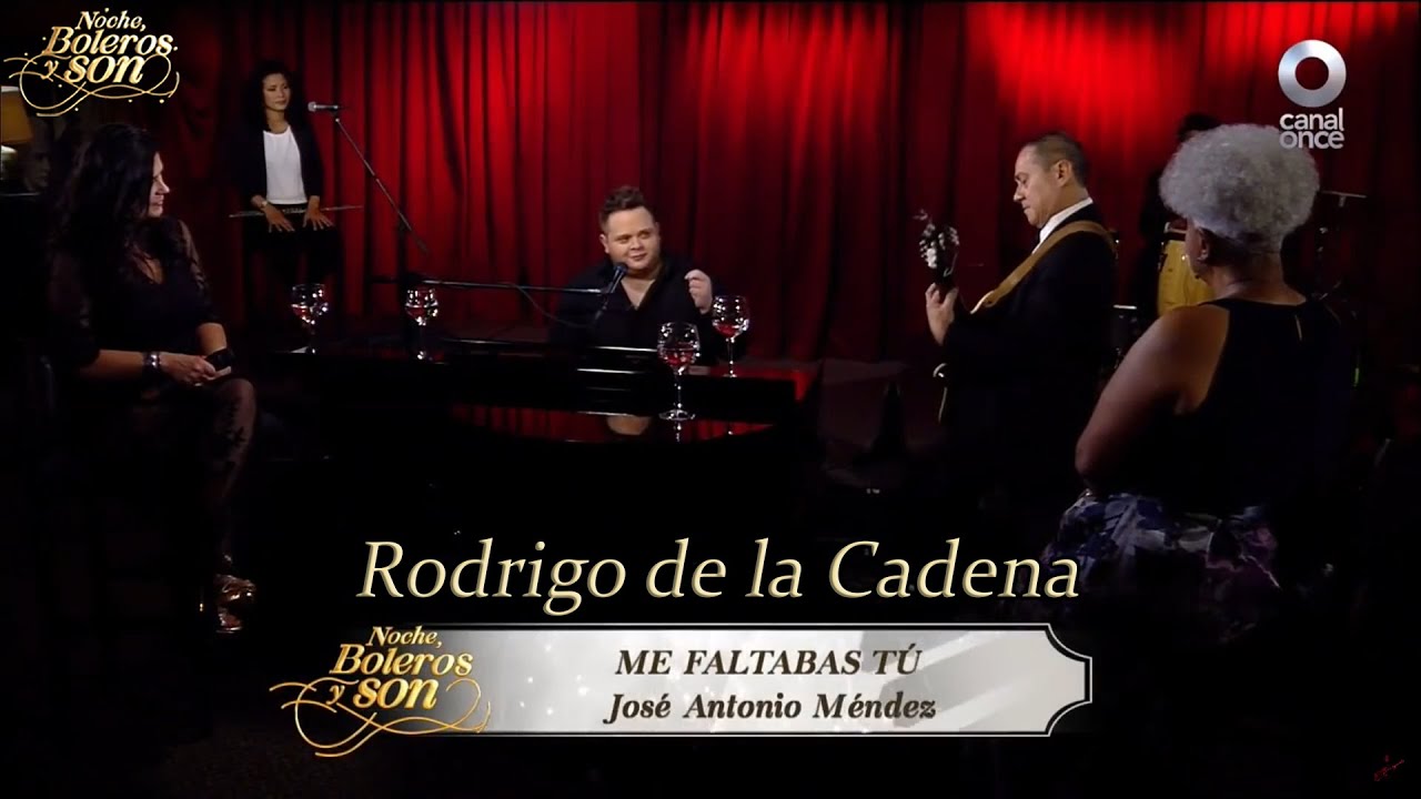Me Faltabas Tu - Rodrigo de la Cadena - Noche, Boleros y Son