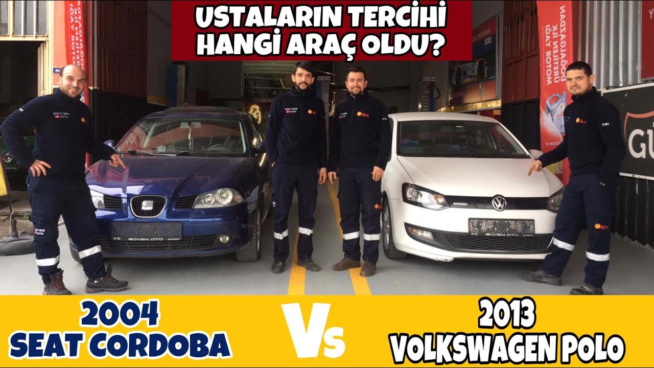 Ustaların tercihi hangi araç oldu? 2013 Volkswagen Polo - 2004 Seat Cordoba / Güven Oto Tamircim
