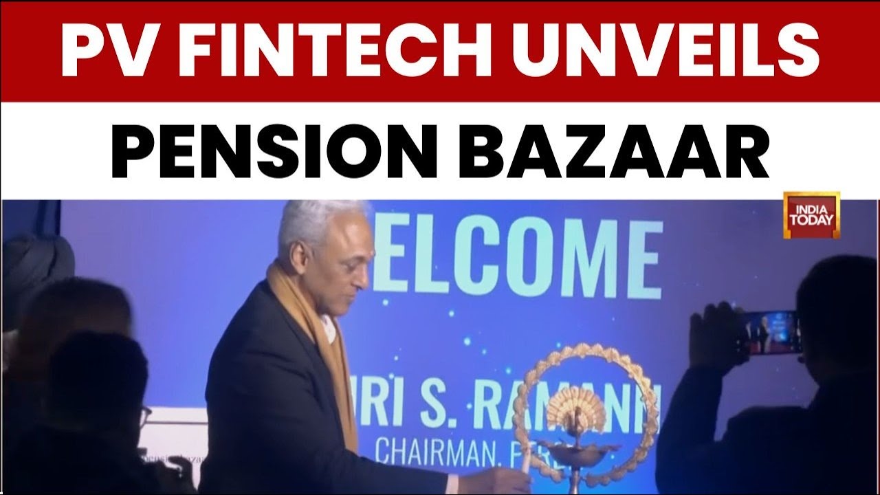 PV Fintech Launches Pension Bazaar To Boost Retirement Planning In India | India Today