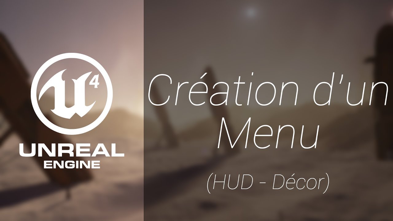 Unreal Engine 4 [Création d'un Menu] - L'HUD et le décor