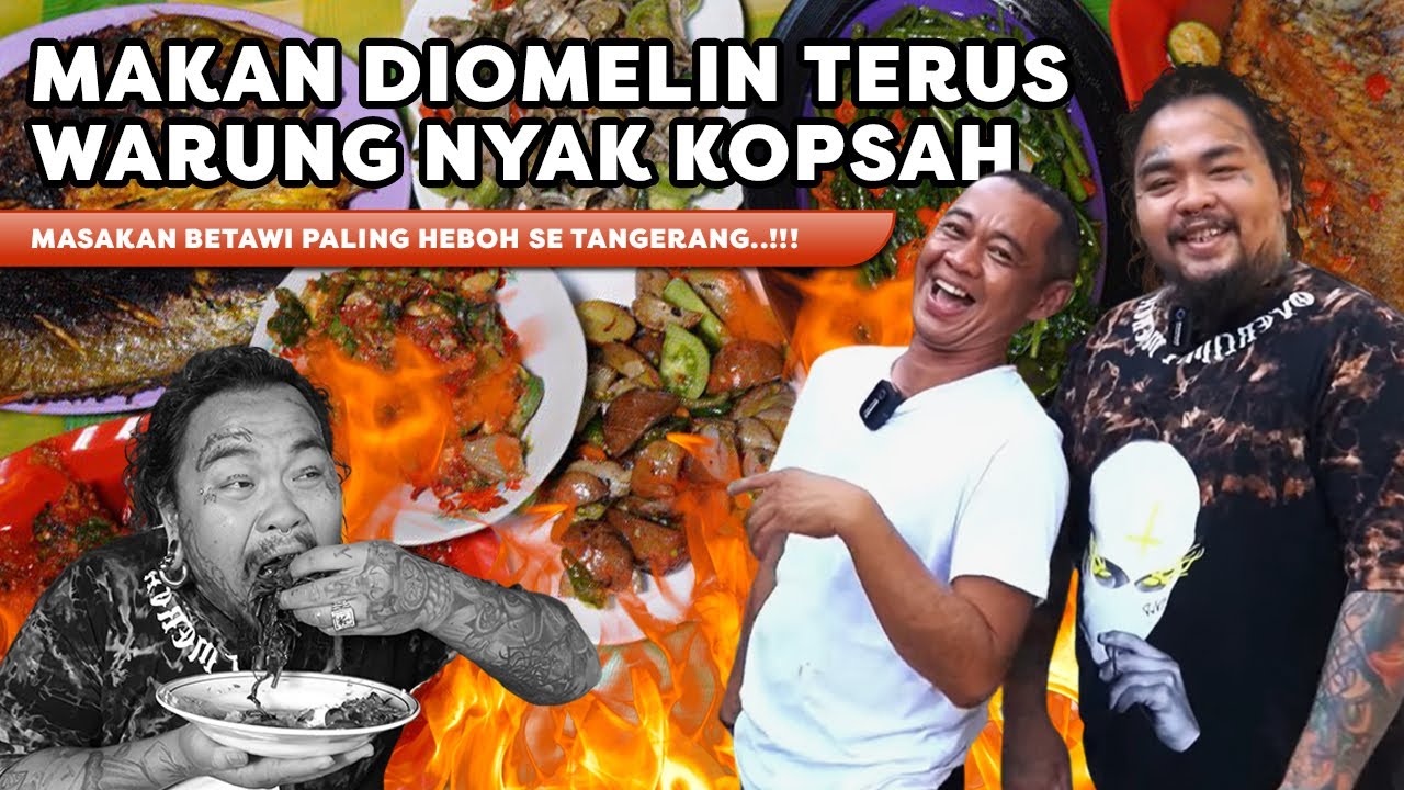 WARUNG NYAK KOPSAH. MASAKAN BETAWI PALING HEBOH SE TANGERANG..!!!