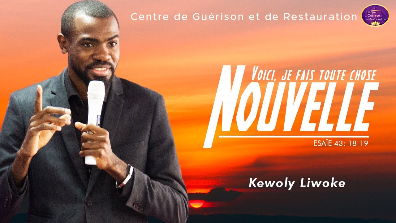 VOICI, JE FAIS TOUTE CHOSE NOUVELLE | KEWOLY LIWOKE