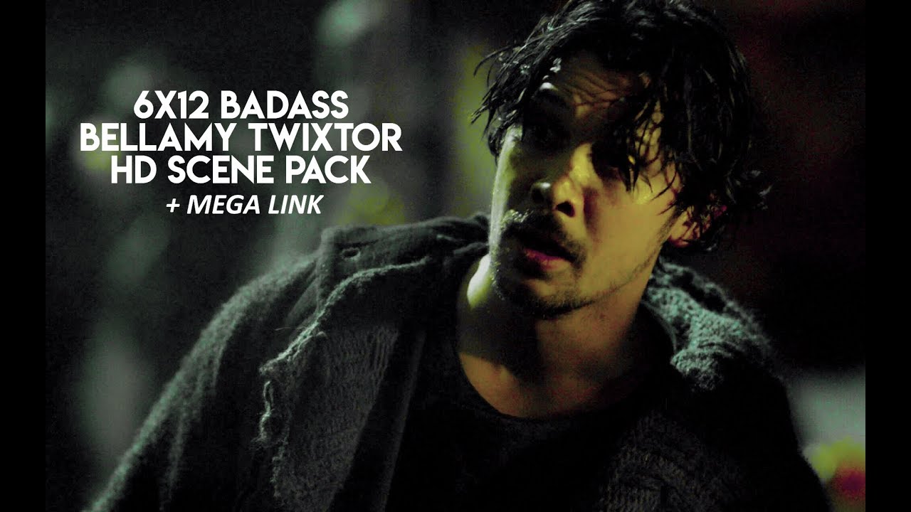 6x12 badass twixtor hd bellamy scene pack + mega link