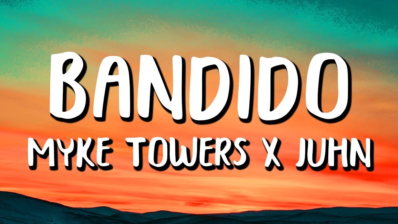 Myke Towers x Juhn - Bandido (Lyrics/Letras)  | Letras De Video