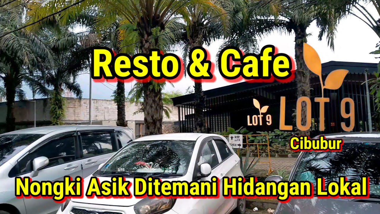 RESTO & CAFE LOT 9 CIBUBUR | Nongki Terasik Ditemani Hidangan Lokal | Virtual Tour