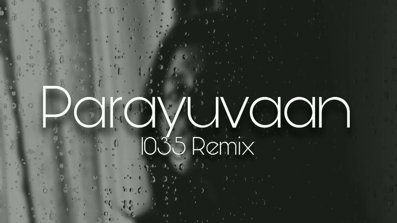Parayuvaan - Sid Sriram, Neha S Nair (1035 remix)