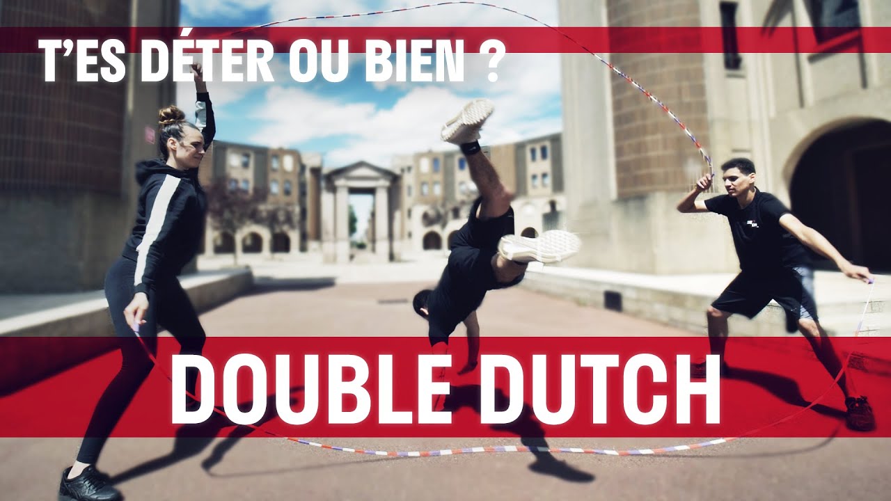 Double Dutch │ T'es déter ou bien ? #1