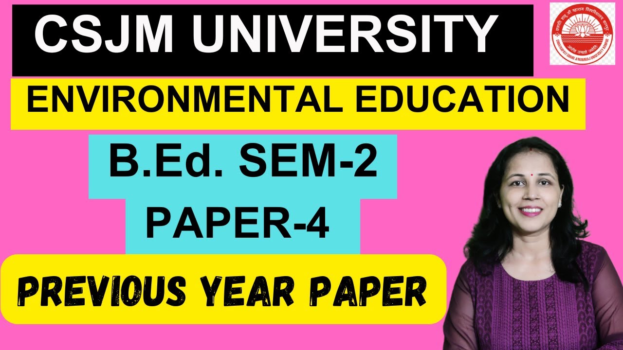 ENVIRONMENTAL EDUCATION🔥🔥 CSJMU B.Ed🔥🔥SEM- 2 (PAPER--4 ) PYQ