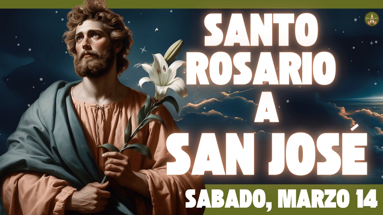 Rosario COMPLETO y Poderoso a SAN JOSÉ (Sabado, Marzo 14)