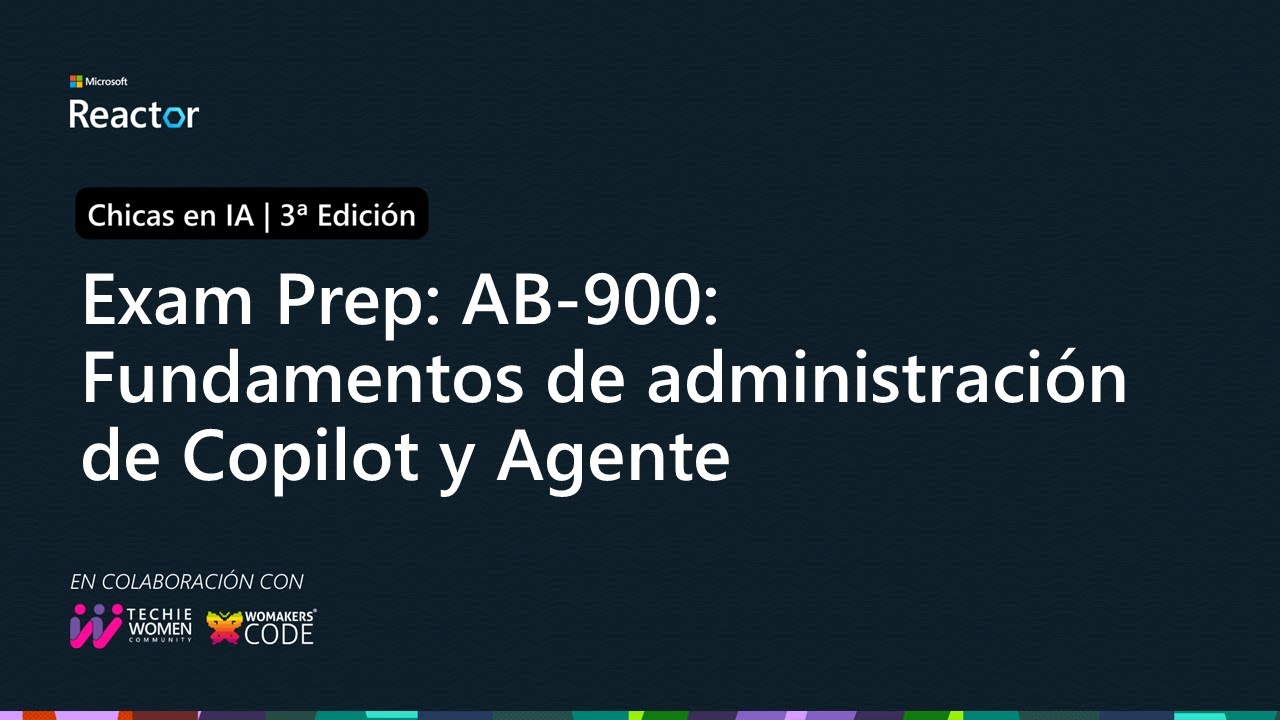 Exam Prep: AB-900: Fundamentos de administración de Copilot y Agente