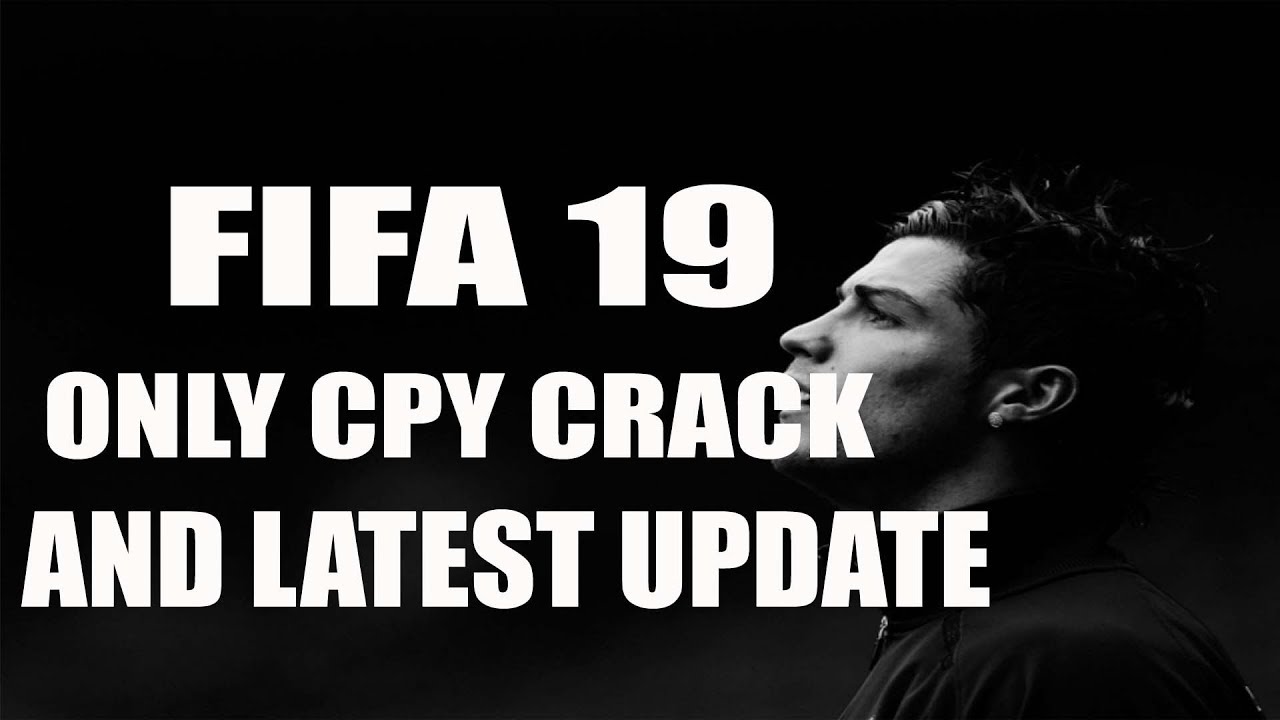 FIFA 19-CPY ONLY CPY CRACK FIXED AND LATEST UPDATE DOWNLOAD | ALL ERROR FIXED AND WONT START FIX