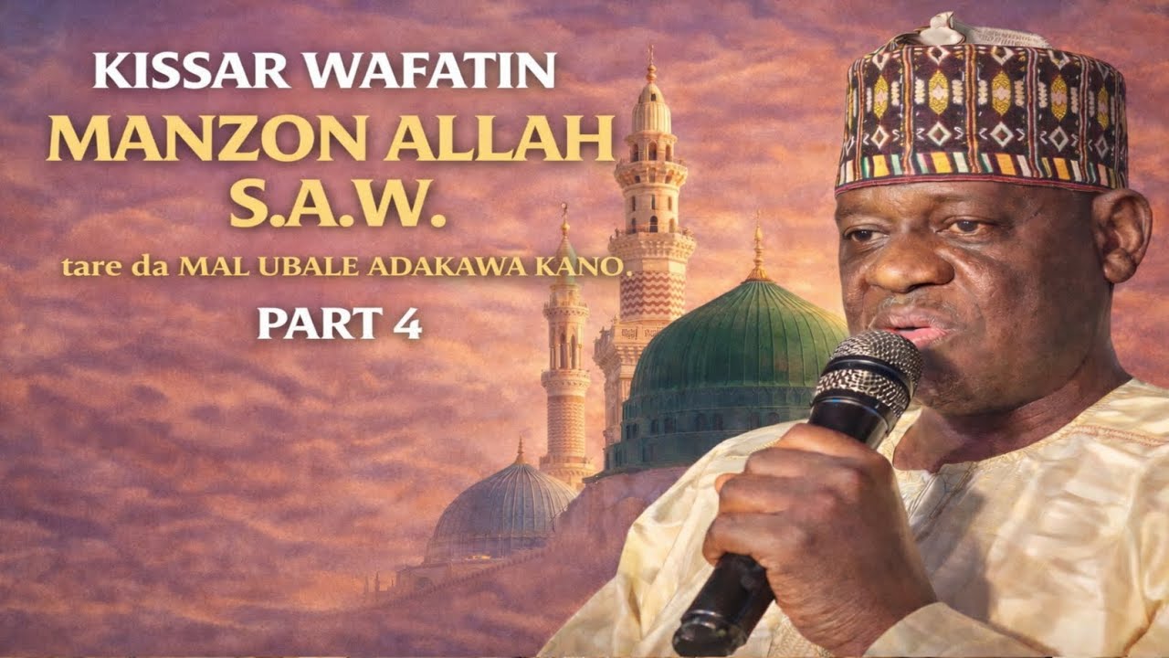 Kissar wafatin Manzon Allah S.A.W tare da Mal Ubale Adakawa kano, (4)