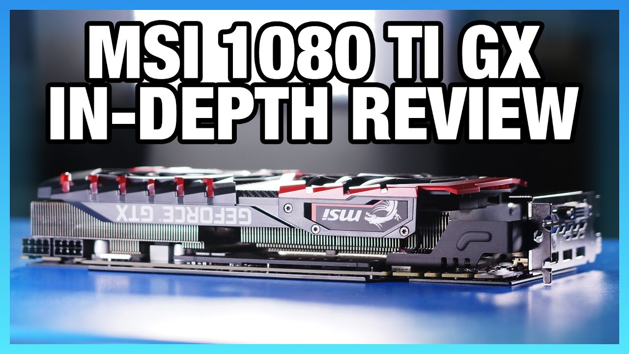MSI GTX 1080 Ti Gaming X Review & Thermal Analysis