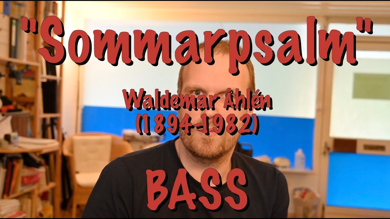 Sommarpsalm, Waldemar Åhlén, BASS